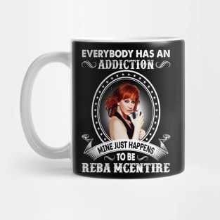 Everybody Has An Addiction Mine Just Happens To Be Reba Mug